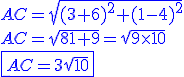 3$\blue AC= \sqrt{(3+6)^2+(1-4)^2}\\AC=\sqrt{81+9}=\sqrt{9\times10}\\\fbox{AC=3\sqrt{10}}